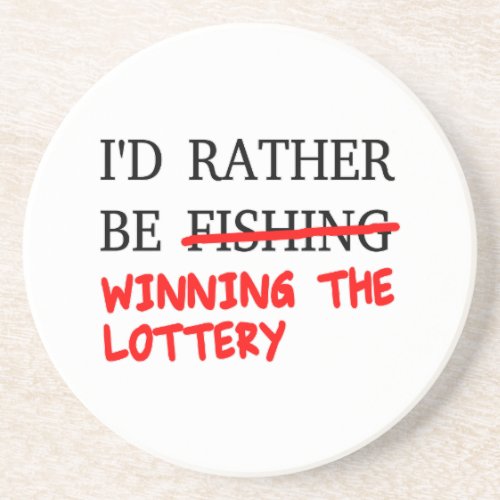 Id Rather Be Fishing Winning The Lottery Coaster