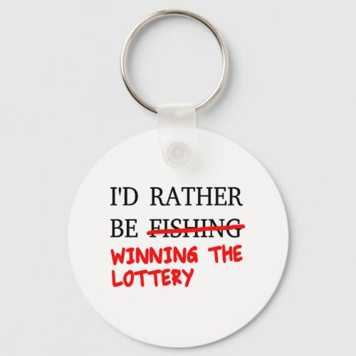 Id Rather Be Fishing Winning The Lottery Keychain