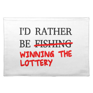 I'd Rather Be Fishing... Winning The Lottery Placemat