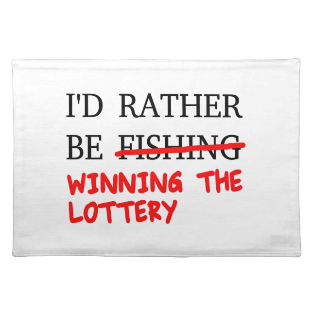I'd Rather Be Fishing... Winning The Lottery Placemat (Front)