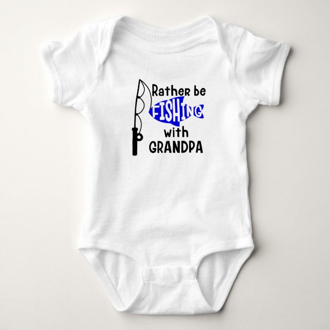 I'd rather be fishing with Grandpa Baby Bodysuit (Front)
