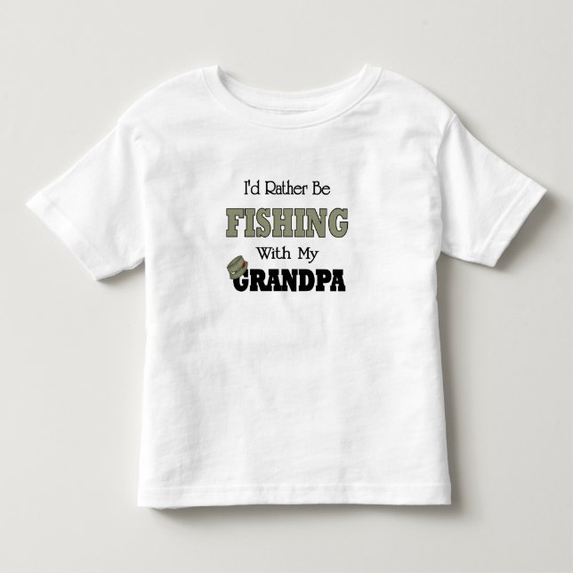 I'd Rather Be Fishing  with Grandpa Toddler T-shirt (Front)