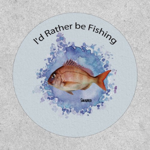Id Rather be Fishing with Image of Snapper Patch