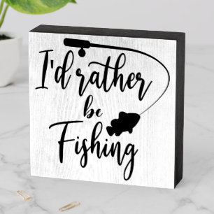 I'd Rather Be Fishing Wooden Box Sign