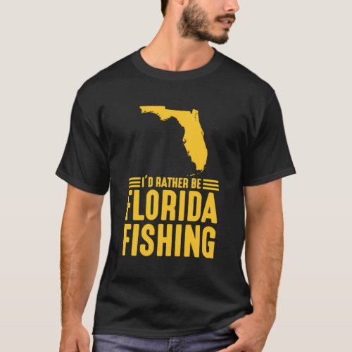 ID Rather Be Florida Fishing Best Patriotic Ameri T_Shirt