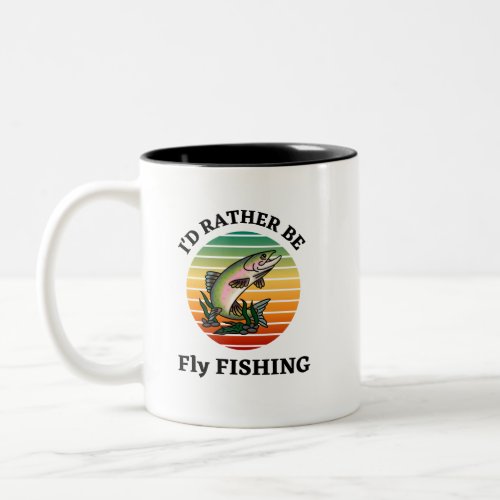 Id Rather be Fly Fishing Fishermen Sportsmen Two_Tone Coffee Mug
