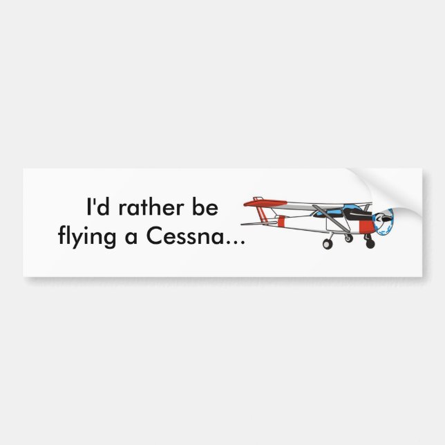 I'd rather be flying a Cessna Bumper Sticker (Front)