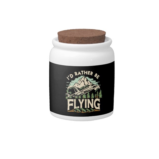 I'd Rather Be Flying. Airplane Candy Jar (Front)