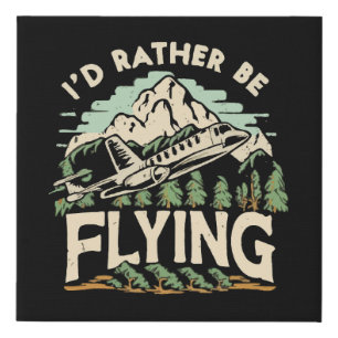 I'd Rather Be Flying. Airplane Faux Canvas Print
