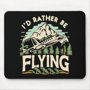 I'd Rather Be Flying. Airplane Mouse Pad