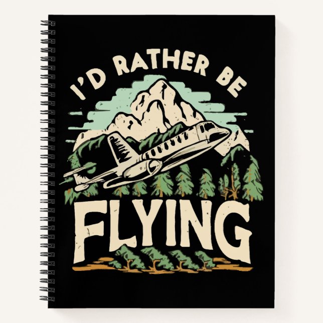 I'd Rather Be Flying. Airplane Notebook (Front)