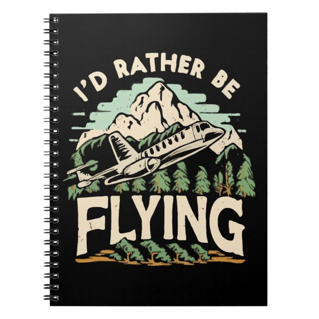 I'd Rather Be Flying. Airplane Notebook (Front)