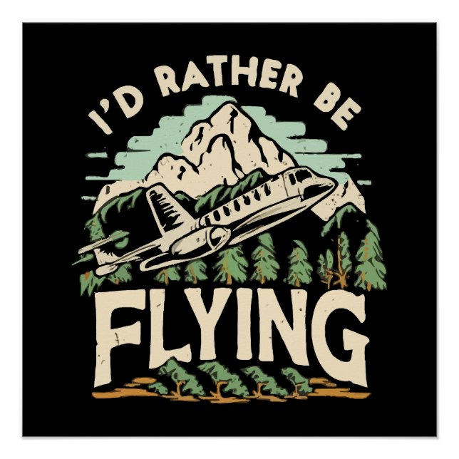I'd Rather Be Flying. Airplane Poster (Front)