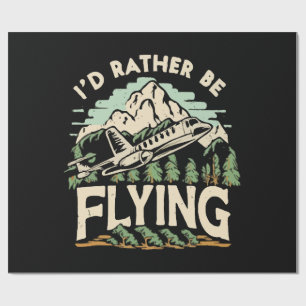 I'd Rather Be Flying. Airplane Wrapping Paper