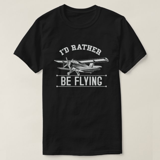 I'd Rather Be Flying Aviation Airplane Pilot T-Shirt (Design Front)