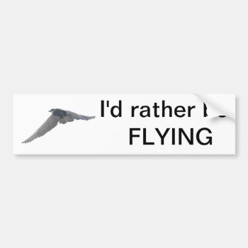 I'd Rather Be Flying Bumper Sticker by BuzBuzBuz at Zazzle