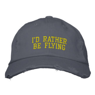 I'D RATHER BE FLYING EMBROIDERED BASEBALL CAP