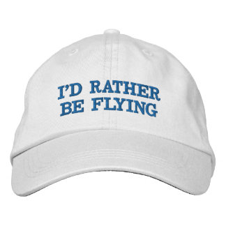 I'D RATHER BE FLYING EMBROIDERED BASEBALL CAP
