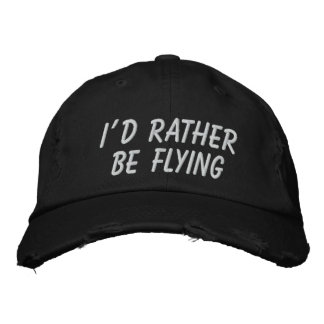 I'D RATHER BE FLYING EMBROIDERED BASEBALL HAT