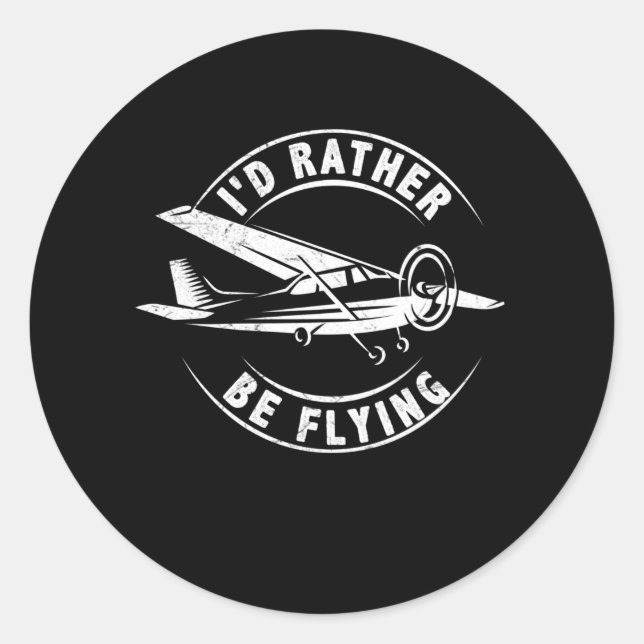 I'd Rather Be Flying Funny Airplane Pilot Classic Round Sticker (Front)