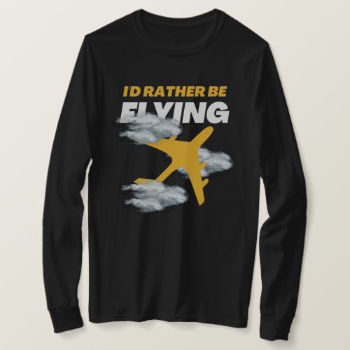 Id Rather Be Flying funny airplane pilot yellow T_Shirt