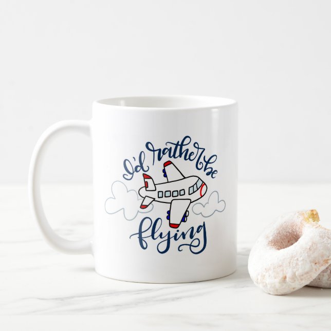 I'd rather be flying - hand lettered mug (With Donut)