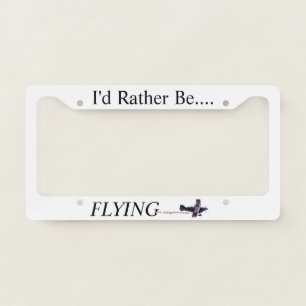 I'd Rather Be FLYING  License Plate Frame