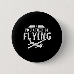 I'd Rather Be Flying Pilots Aeroplane Pilot Gift Button