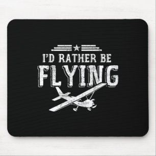 I'd Rather Be Flying Pilots Aeroplane Pilot Gift  Mouse Pad