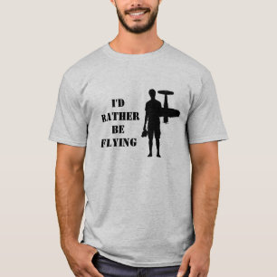I'd rather be flying T-Shirt