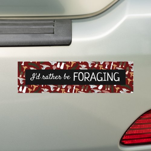 Id Rather Be Foraging Mushroom Hunter Fungi Funny Bumper Sticker