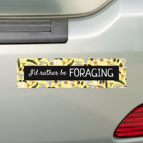 Id Rather Be Foraging Mushroom Hunter Fungi Funny Bumper Sticker