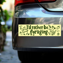 I'D RATHER BE FORAGING Mushrooms Berries Plants Bumper Sticker