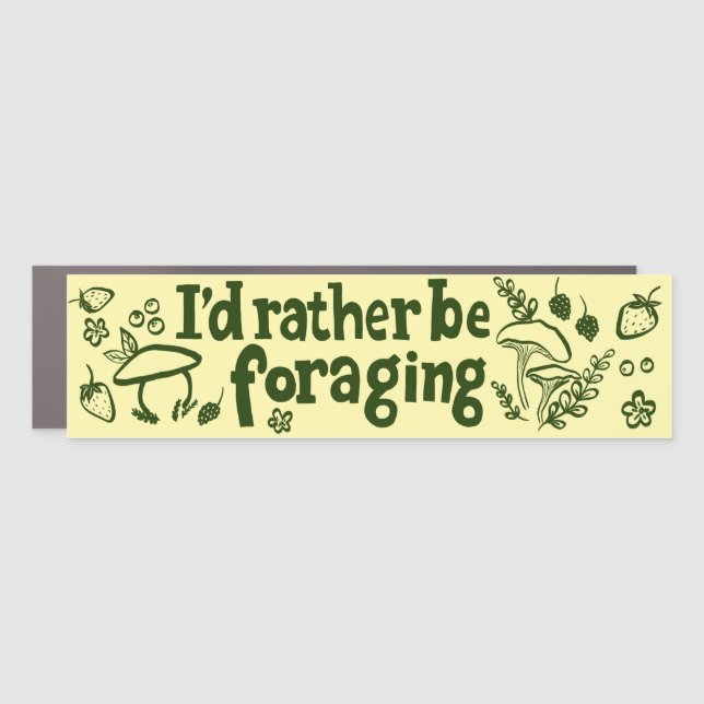I'D RATHER BE FORAGING Mushrooms Berries Plants Car Magnet (Front)