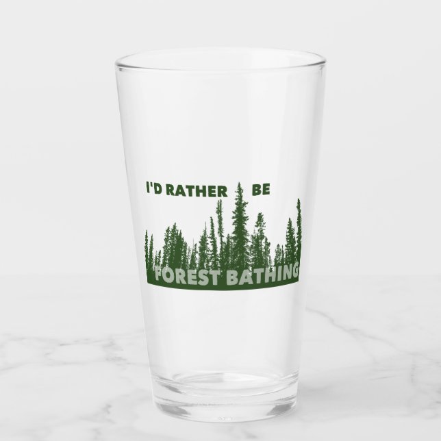 I'd Rather Be Forest Bathing Glass (Front)