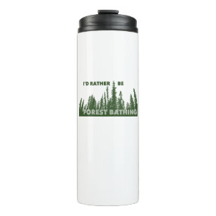 I'd Rather Be Forest Bathing Thermal Tumbler
