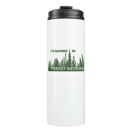 Id Rather Be Forest Bathing Thermal Tumbler
