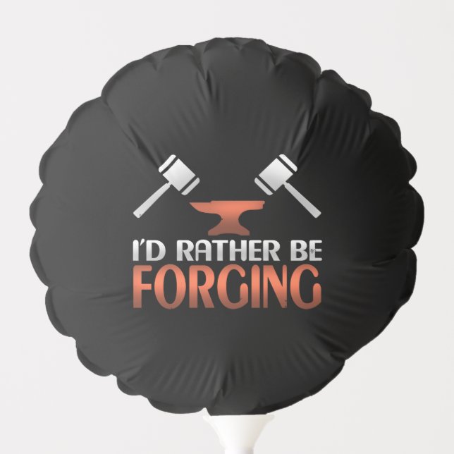 I'd Rather Be Forging Blacksmith Forge Hammer Balloon (Front)