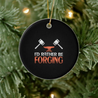 I'd Rather Be Forging Blacksmith Forge Hammer Ceramic Ornament