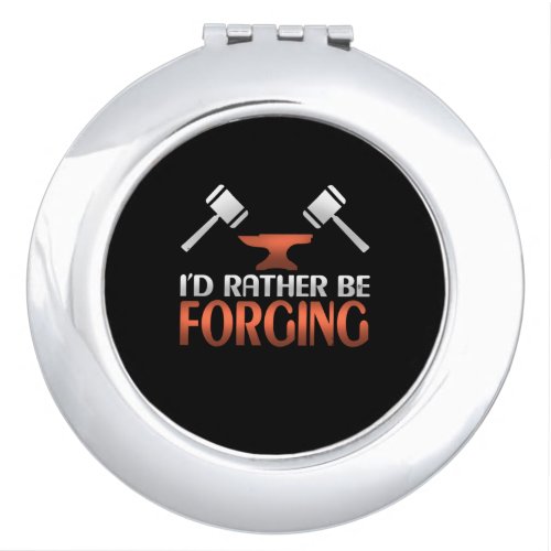 Id Rather Be Forging Blacksmith Forge Hammer Compact Mirror
