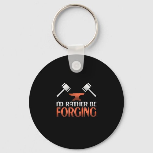 Id Rather Be Forging Blacksmith Forge Hammer Gift Keychain