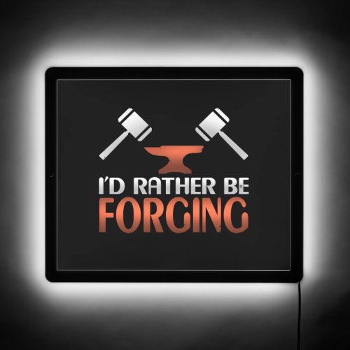 Id Rather Be Forging Blacksmith Forge Hammer LED Sign