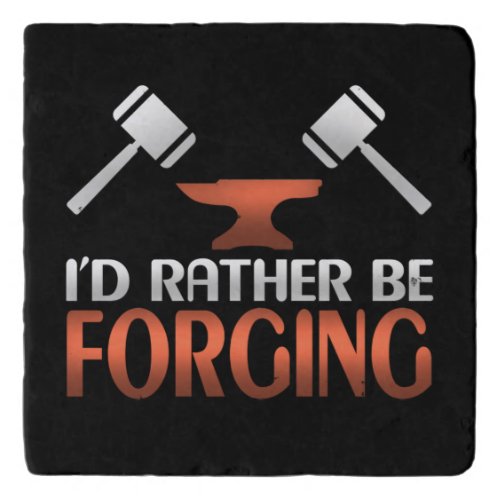 Id Rather Be Forging Blacksmith Forge Hammer Trivet