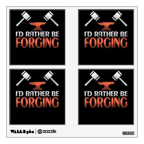 Id Rather Be Forging Blacksmith Forge Hammer Wall Decal