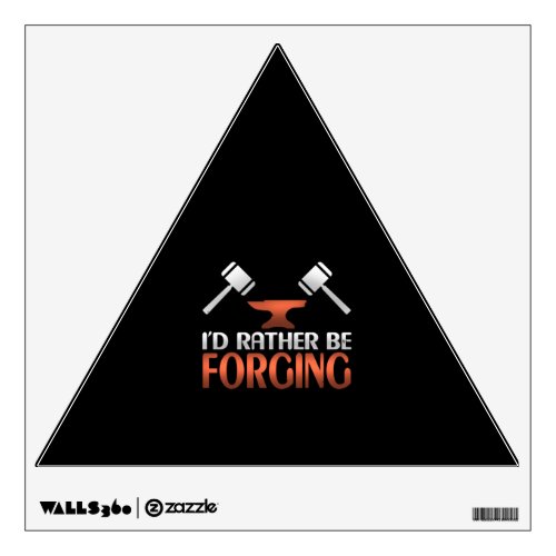 Id Rather Be Forging Blacksmith Forge Hammer Wall Decal