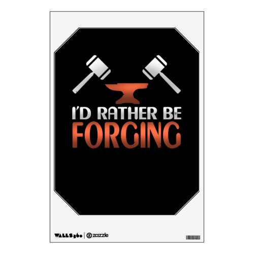 Id Rather Be Forging Blacksmith Forge Hammer Wall Decal