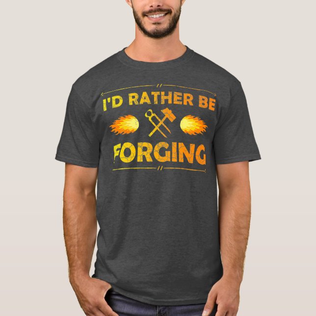 ID Rather Be Forging T Blacksmith Knifemaker Tee (Front)