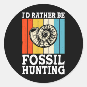 I'd Rather Be Fossil Hunting Fossils Rock Hunters Classic Round Sticker