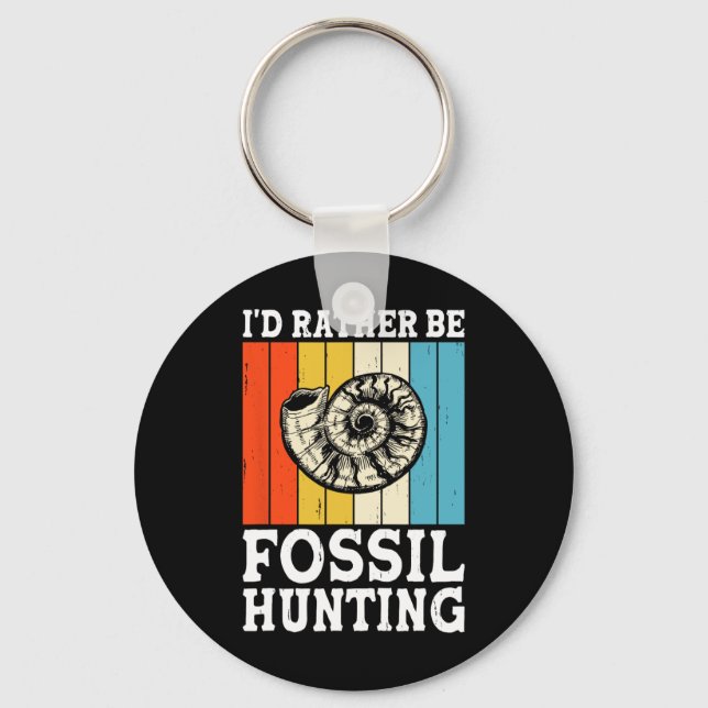 I'd Rather Be Fossil Hunting Fossils Rock Hunters  Keychain (Front)
