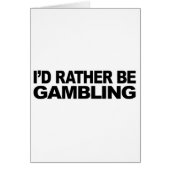 I'd Rather Be Gambling (Front)